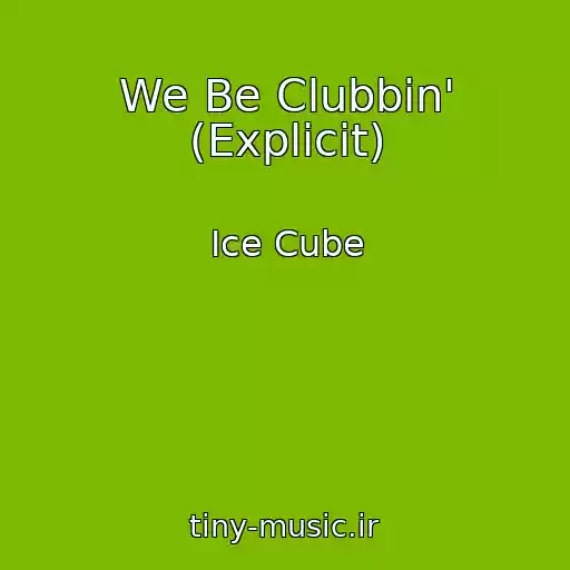 کاور آهنگ We Be Clubbin' (Explicit) از Ice Cube