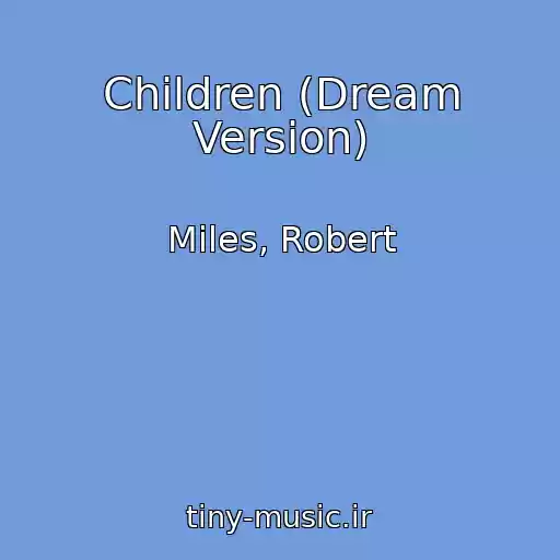 کاور آهنگ Children (Dream Version) از Miles, Robert
