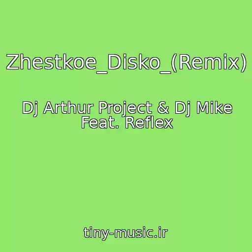 کاور آهنگ Zhestkoe_Disko_(Remix) از Dj Arthur Project & Dj Mike Feat. Reflex