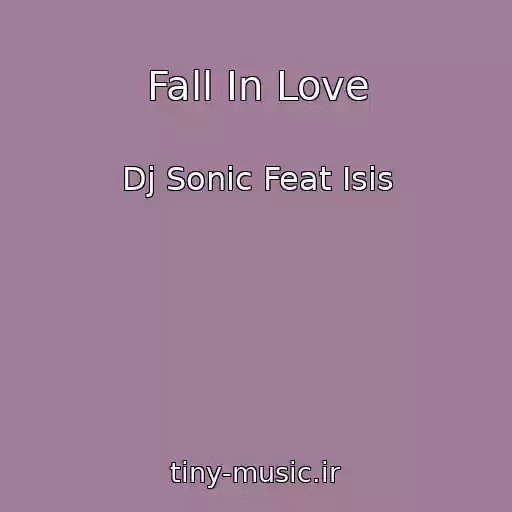 کاور آهنگ Fall In Love از Dj Sonic Feat Isis