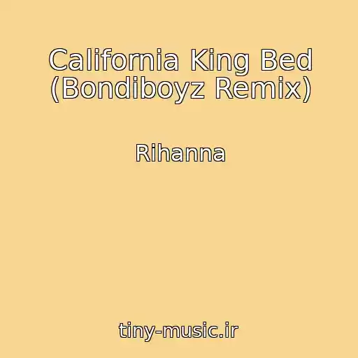 کاور آهنگ California King Bed (Bondiboyz Remix) از Rihanna