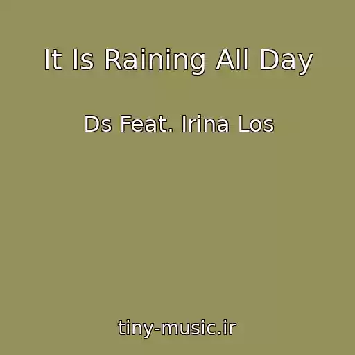 کاور آهنگ It Is Raining All Day از Ds Feat. Irina Los