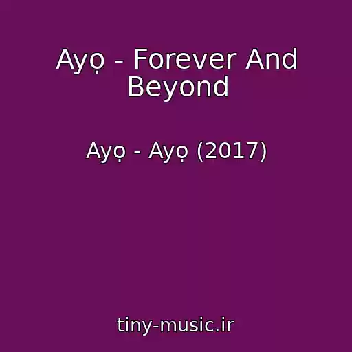 کاور آهنگ Ayọ - Forever And Beyond از Ayọ - Ayọ (2017)