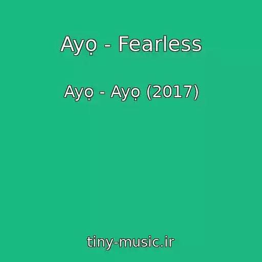 کاور آهنگ Ayọ - Fearless از Ayọ - Ayọ (2017)