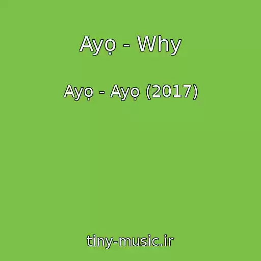 کاور آهنگ Ayọ - Why از Ayọ - Ayọ (2017)