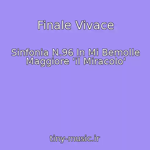 کاور آهنگ Finale Vivace از Sinfonia N.96 In Mi Bemolle Maggiore 'il Miracolo'