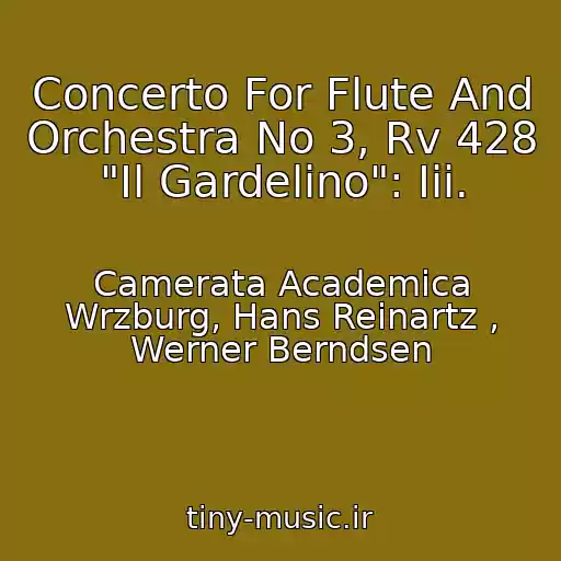 کاور آهنگ Concerto For Flute And Orchestra No 3, Rv 428 "Il Gardelino": Iii. از Camerata Academica Wrzburg, Hans Reinartz , Werner Berndsen