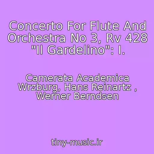 کاور آهنگ Concerto For Flute And Orchestra No 3, Rv 428 "Il Gardelino": I. از Camerata Academica Wrzburg, Hans Reinartz , Werner Berndsen
