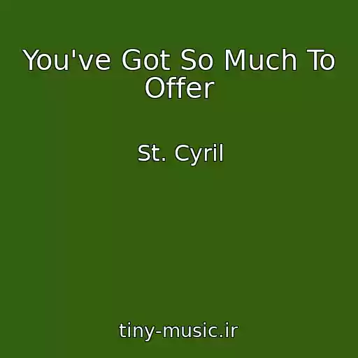 کاور آهنگ You've Got So Much To Offer از St. Cyril