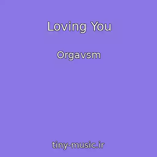 کاور آهنگ Loving You از Orgavsm