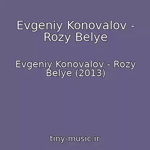 کاور آهنگ Evgeniy Konovalov - Rozy Belye از Evgeniy Konovalov - Rozy Belye (2013)