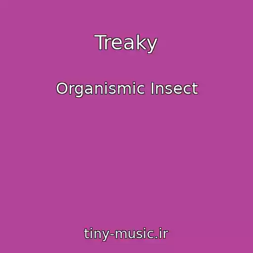کاور آهنگ Treaky از Organismic Insect
