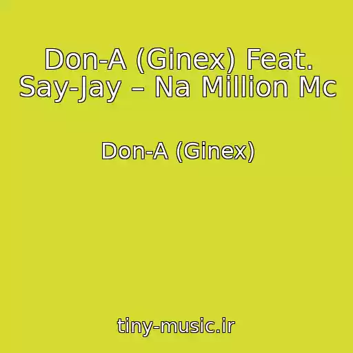 کاور آهنگ Don-A (Ginex) Feat. Say-Jay – Na Million Mc از Don-A (Ginex)