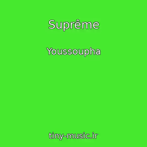کاور آهنگ Suprême از Youssoupha