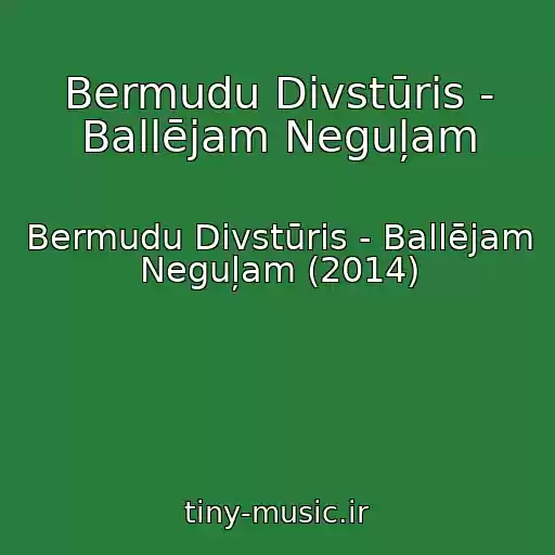 کاور آهنگ Bermudu Divstūris - Ballējam Neguļam از Bermudu Divstūris - Ballējam Neguļam (2014)