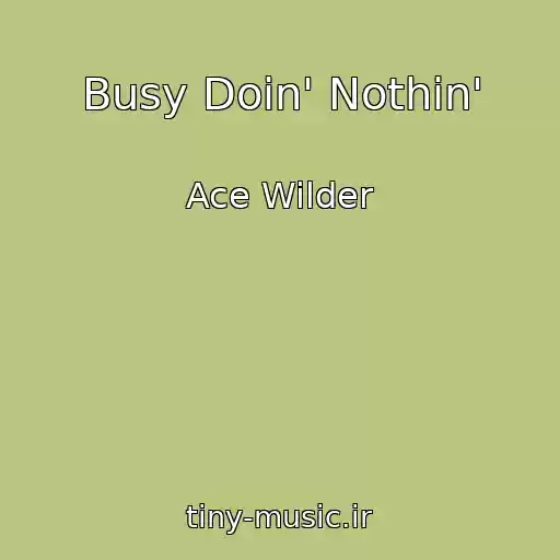 کاور آهنگ Busy Doin' Nothin' از Ace Wilder