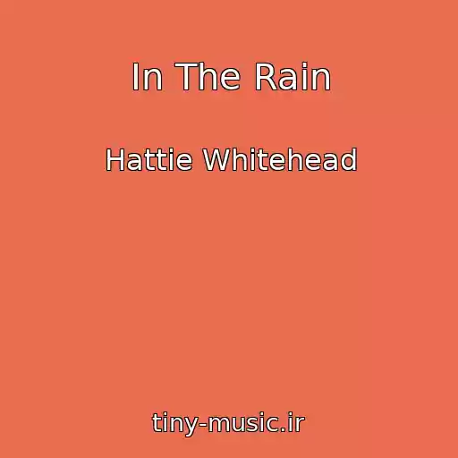 کاور آهنگ In The Rain از Hattie Whitehead