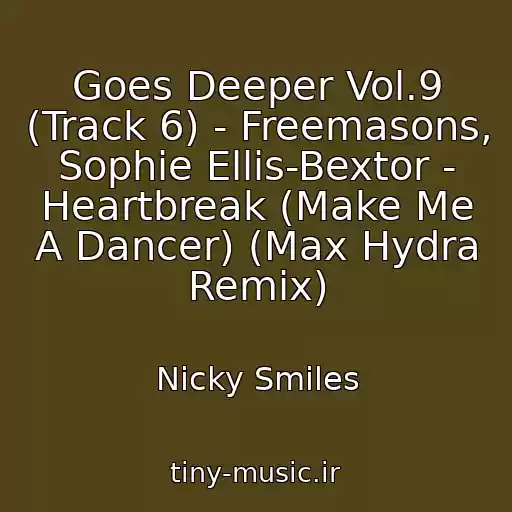کاور آهنگ Goes Deeper Vol.9 (Track 6) - Freemasons, Sophie Ellis-Bextor - Heartbreak (Make Me A Dancer) (Max Hydra Remix) از Nicky Smiles