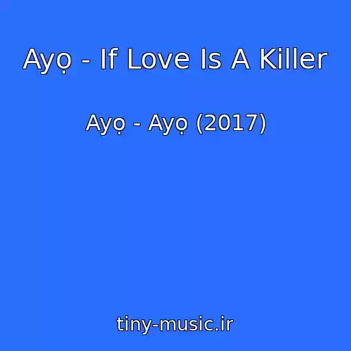 کاور آهنگ Ayọ - If Love Is A Killer از Ayọ - Ayọ (2017)