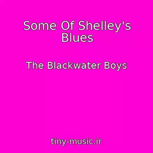 کاور آهنگ Some Of Shelley's Blues از The Blackwater Boys