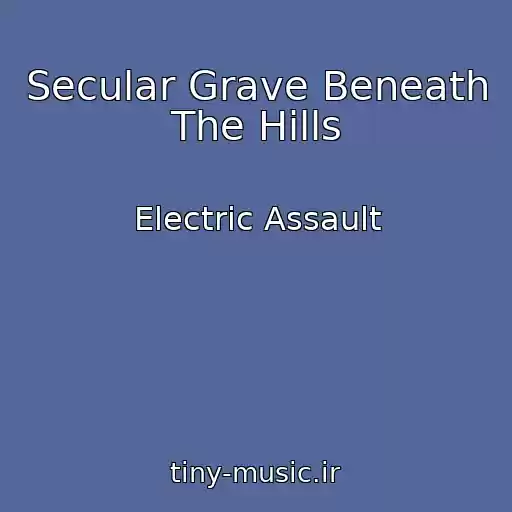 کاور آهنگ Secular Grave Beneath The Hills از Electric Assault