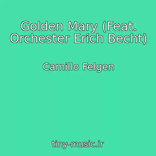 کاور آهنگ Golden Mary (Feat. Orchester Erich Becht) از Camillo Felgen
