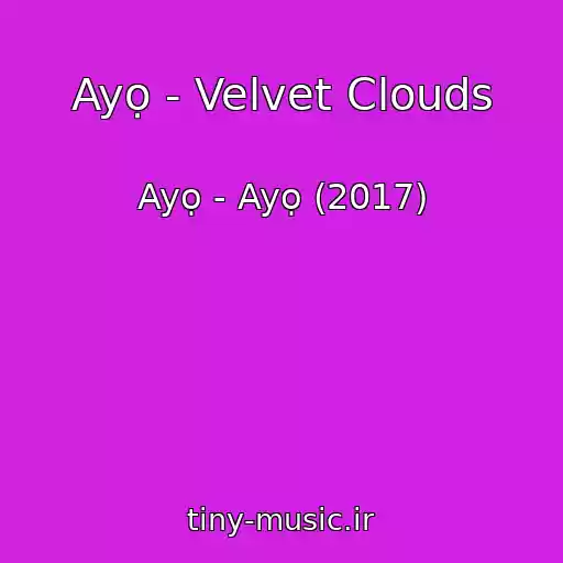 کاور آهنگ Ayọ - Velvet Clouds از Ayọ - Ayọ (2017)