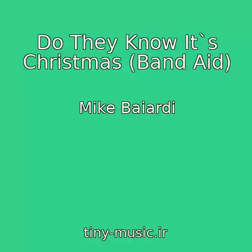 کاور آهنگ Do They Know It`s Christmas (Band Aid) از Mike Baiardi