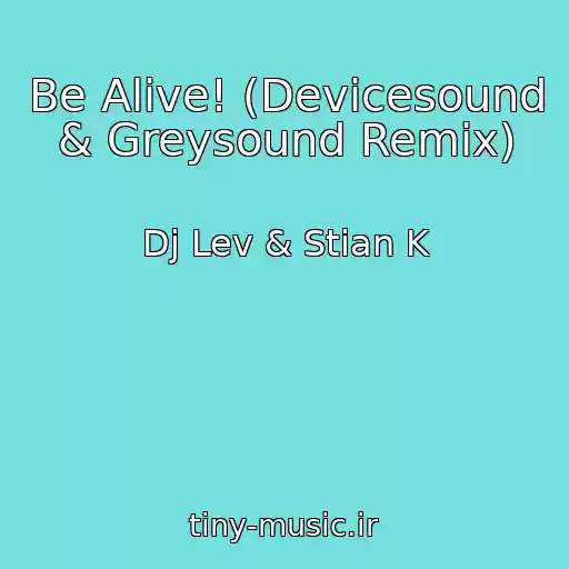 کاور آهنگ Be Alive! (Devicesound & Greysound Remix) از Dj Lev & Stian K