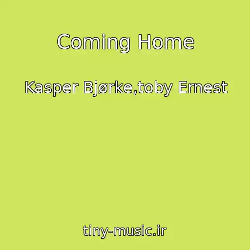 کاور آهنگ Coming Home از Kasper Bjørke,toby Ernest