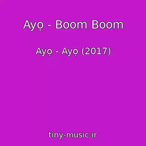 کاور آهنگ Ayọ - Boom Boom از Ayọ - Ayọ (2017)