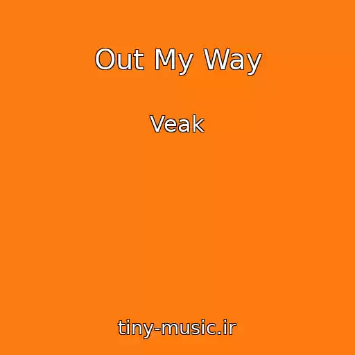 کاور آهنگ Out My Way از Veak