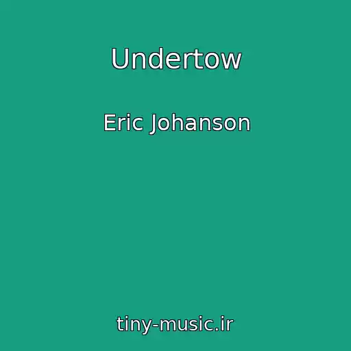 کاور آهنگ Undertow از Eric Johanson