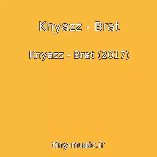 کاور آهنگ Knyazz - Brat از Knyazz - Brat (2017)