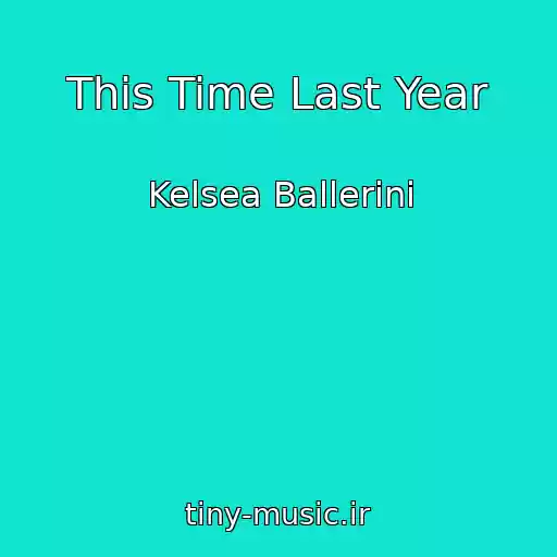 کاور آهنگ This Time Last Year از Kelsea Ballerini