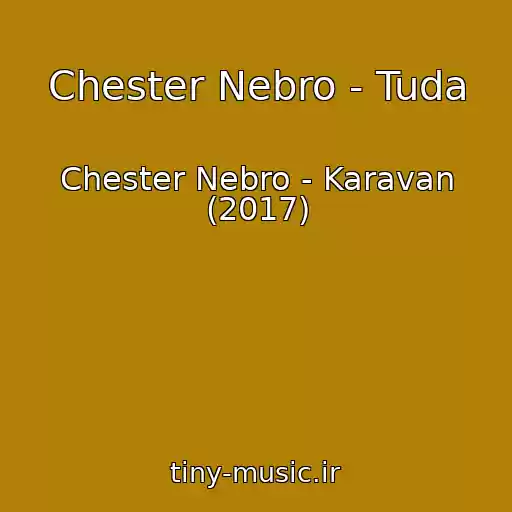کاور آهنگ Chester Nebro - Tuda از Chester Nebro - Karavan (2017)