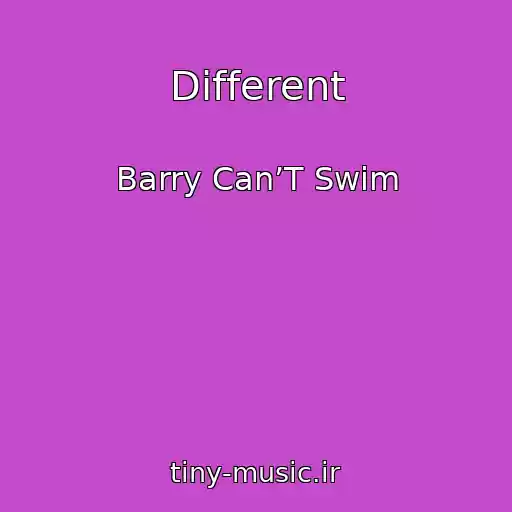کاور آهنگ Different از Barry Can’T Swim