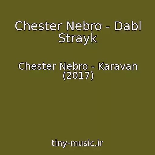 کاور آهنگ Chester Nebro - Dabl Strayk از Chester Nebro - Karavan (2017)