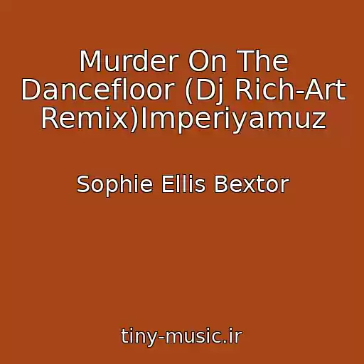 کاور آهنگ Murder On The Dancefloor (Dj Rich-Art Remix)Imperiyamuz از Sophie Ellis Bextor