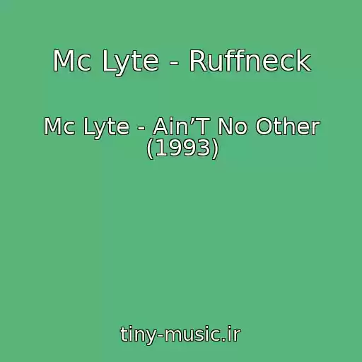 کاور آهنگ Mc Lyte - Ruffneck از Mc Lyte - Ain’T No Other (1993)