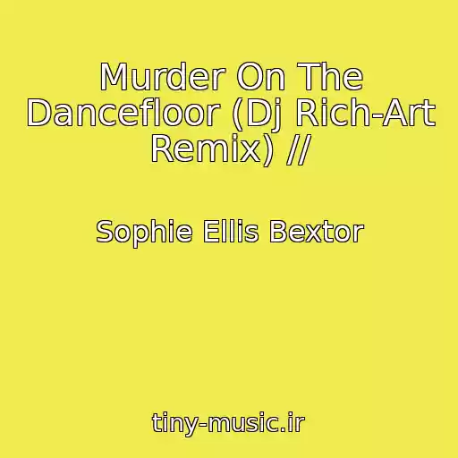 کاور آهنگ Murder On The Dancefloor (Dj Rich-Art Remix) // از Sophie Ellis Bextor