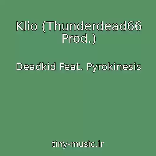 کاور آهنگ Klio (Thunderdead66 Prod.) از Deadkid Feat. Pyrokinesis