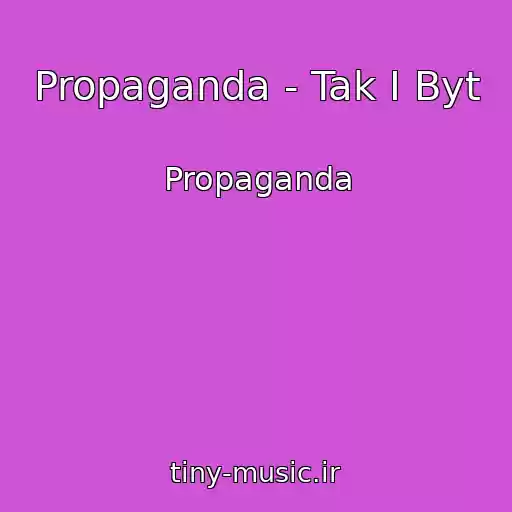 کاور آهنگ Propaganda - Tak I Byt از Propaganda