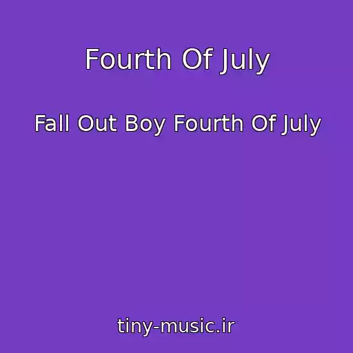 کاور آهنگ Fourth Of July از Fall Out Boy Fourth Of July