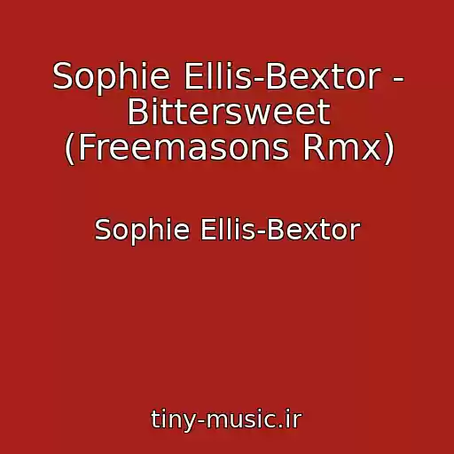 کاور آهنگ Sophie Ellis-Bextor - Bittersweet (Freemasons Rmx) از Sophie Ellis-Bextor