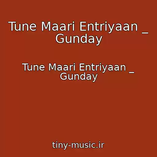 کاور آهنگ Tune Maari Entriyaan _ Gunday از Tune Maari Entriyaan _ Gunday