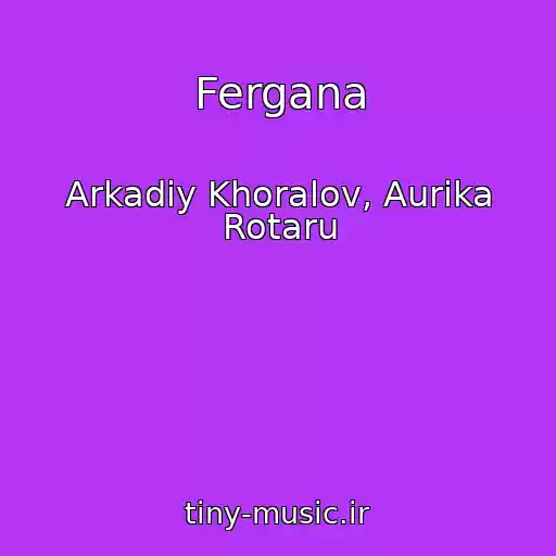 کاور آهنگ Fergana از Arkadiy Khoralov, Aurika Rotaru