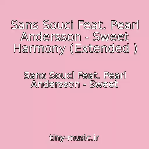کاور آهنگ Sans Souci Feat. Pearl Andersson - Sweet Harmony (Extended ) از Sans Souci Feat. Pearl Andersson - Sweet