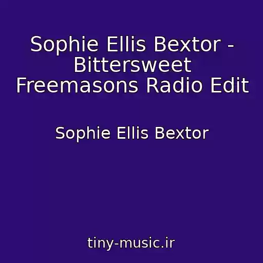 کاور آهنگ Sophie Ellis Bextor - Bittersweet Freemasons Radio Edit از Sophie Ellis Bextor