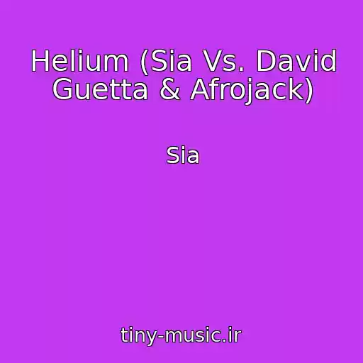 کاور آهنگ Helium (Sia Vs. David Guetta & Afrojack) از Sia